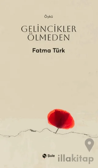 Gelincikler Ölmeden