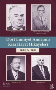 Dört Emniyet Amirinin Kısa Hayat Hikâyeleri;Alâeddin Eriş, Alişan Ulusan, Adnan Kınay, Ahmet Hamdi Özdemir (Parmaksız Hamdi)