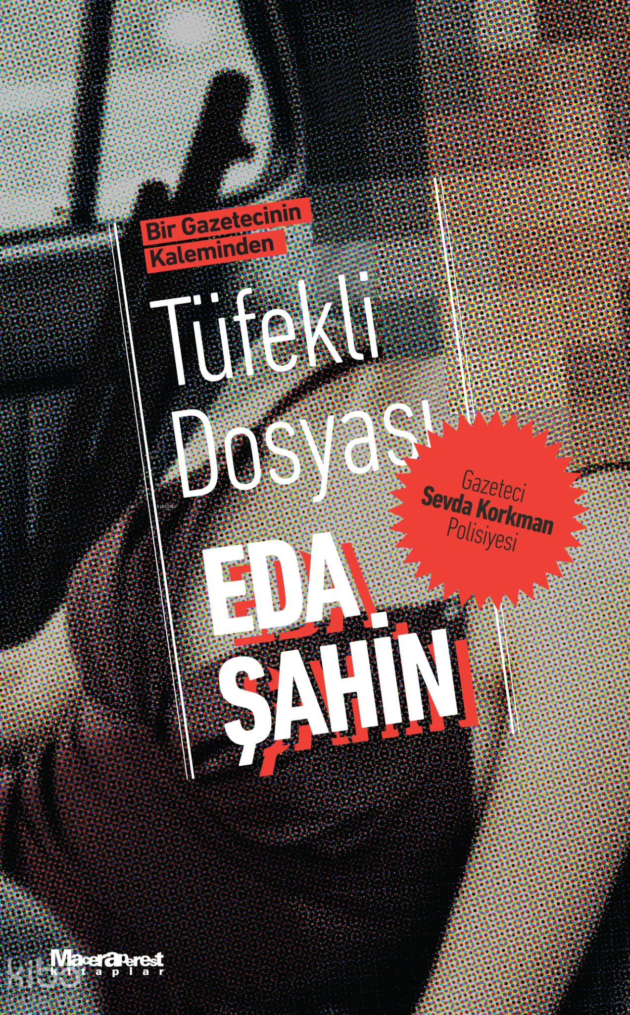 Bir Gazetecinin Kaleminden Tüfekli Dosyası