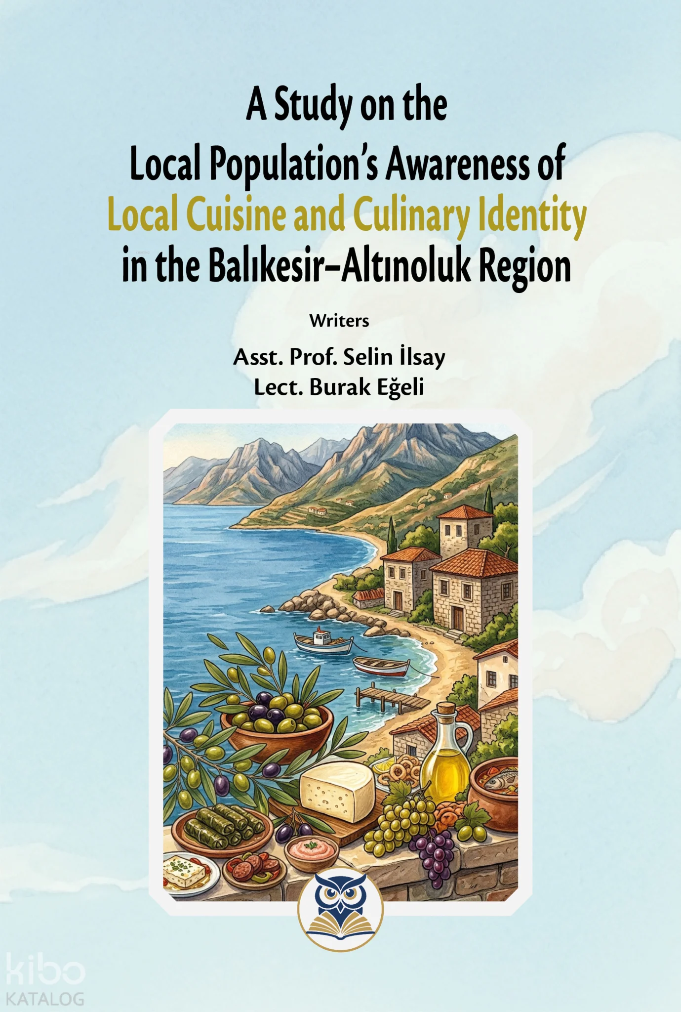 A Study on the  Local Population's Awareness of Local Cuisine and Culinary Identity in the  Balıkesir–Altınoluk Region