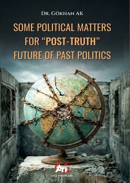 Some Polıtıcal Matters For Post - Truth Future Of Past Polıtıcs