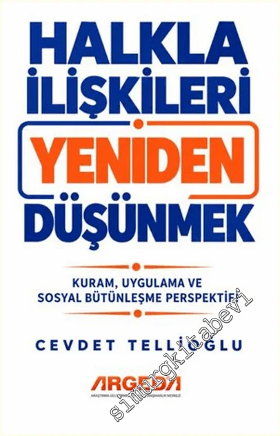 Halkla İlişkileri Yeniden Düşünmek : Kuram Uygulama ve Sosyal Bütünleşme Perspektifi -