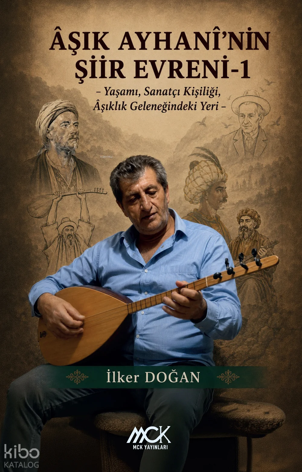 Âşık Ayhanî'nin Şiir Evreni 1 ;Yaşamı, Sanatçı Kişiliği, Âşıklık Geleneğindeki Yeri