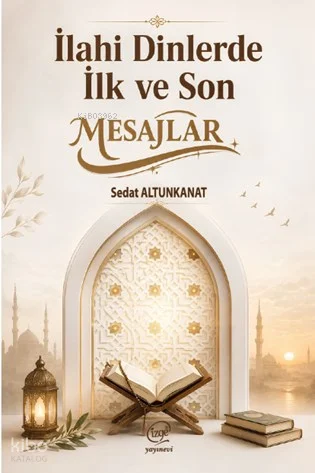 İlahi Dinlerde İlk ve Son Mesajlar