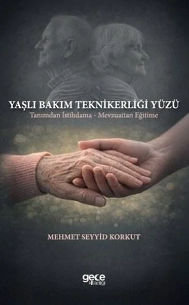 Yaşlı Bakım Teknikerliği Yüzü - Tanımdan İstihdama Mevzuattan Eğitime
