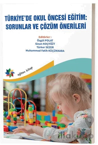 Türkiye'de Okul Öncesi Eğitim: Sorunlar ve Çözüm Önerileri