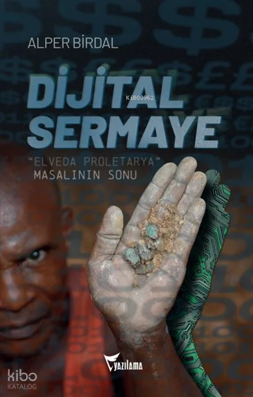 Dijital Sermaye;"Elveda Proleterya" Masalının Sonu