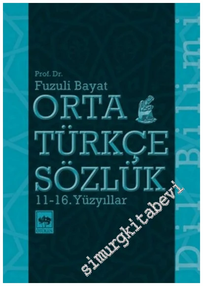 Orta Türkçe Sözlük : 11.-16. Yüzyıllar -