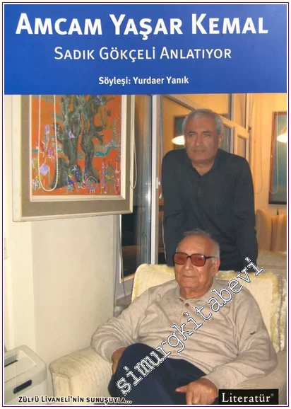 Amcam Yaşar Kemal: Sadık Gökçeli Anlatıyor Zülfü Livanelinin Sunuşuyla -
