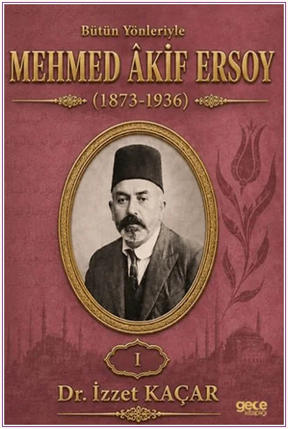 Bütün Yönleriyle Mehmed Akif Ersoy Cilt 1 -