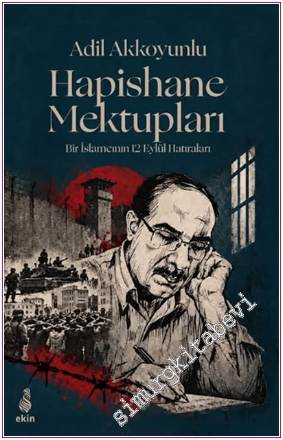 Hapishane Mektupları: Bir İslamcının 12 Eylül Hatıraları -