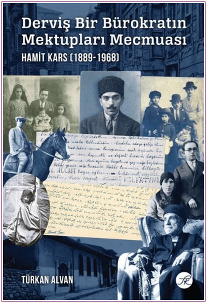 Derviş Bir Bürokratın Mektupları Mecmuası: Hamit Kars (1889-1968) -