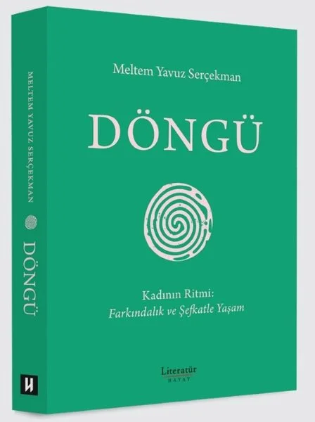 Döngü: Kadının Ritmi: Farkındalık ve Şefkatle Yaşam
