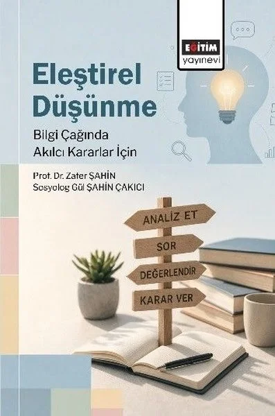 Eleştirel Düşünme - Bilgi Çağında Akılcı Kararlar İçin