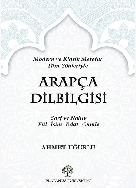 Arapça Dilbilgisi - Modern ve Klasik Metotlu Tüm Yönleriyle