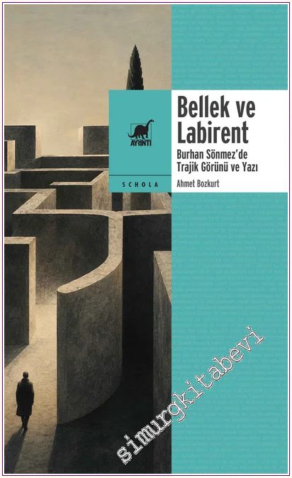 Bellek ve Labirent : Burhan Sönmez’de Trajik Görünü ve Yazı -