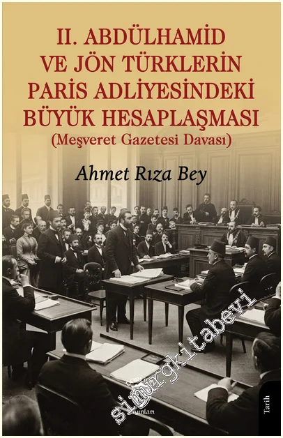 II. Abdülhamid ve Jön Türklerin Paris Adliyesindeki Büyük Hesaplaşması -