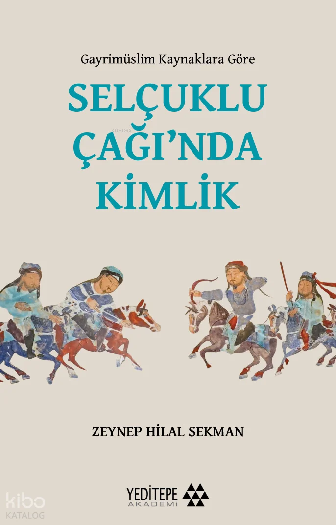 Selçuklu Çağı'nda Kimlik;Gayrimüslim Kaynaklara Göre