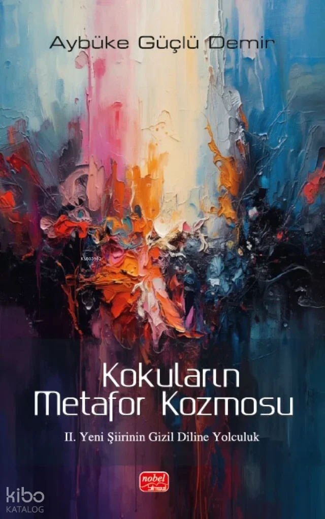 Kokuların Metafor Kozmosu;II. Yeni Şiirinin Gizil Diline Yolculuk