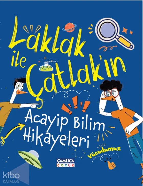 Laklak ile Çatlak'ın Acayip Bilim Hikayeleri