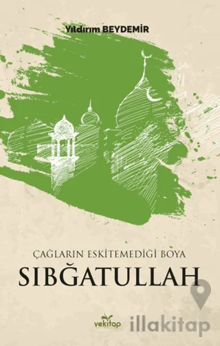 Çağların Eskitemediği Boya Sıbğatullah