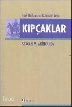 Türk Halklarının Katalizör Boyu Kıpçaklar