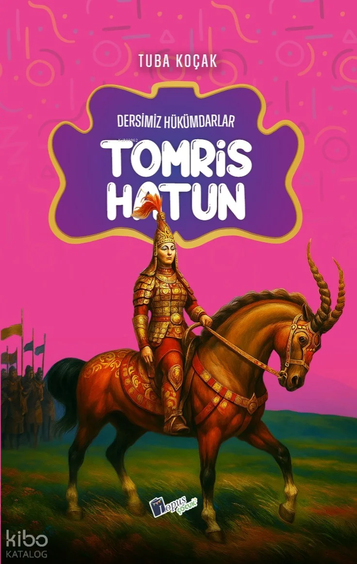 Tomris Hatun;Dersimiz Hükümdarlar