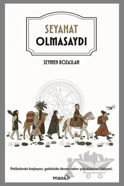 Seyahat Olmasaydı