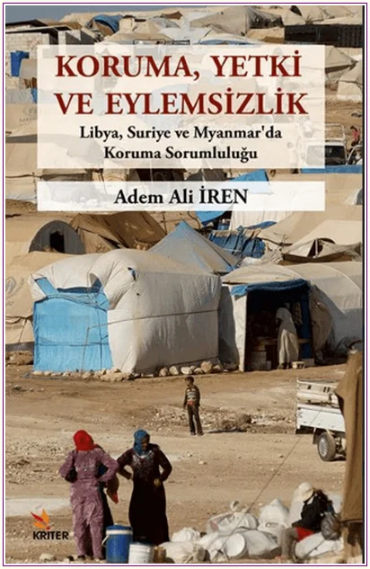 Koruma, Yetki ve Eylemsizlik: Libya, Suriye ve Myanmar'da Koruma Sorumluluğu -