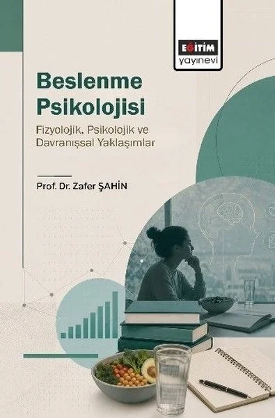Beslenme Psikolojisi - Fizyolojik Psikolojik ve Davranışsal Yaklaşımlar