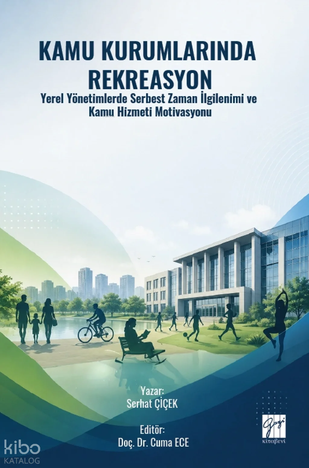 Kamu Kurumlarında Rekreasyon;Yerel Yönetimlerde Serbest Zaman İlgilenimi ve Kamu Hizmeti Motivasyonu