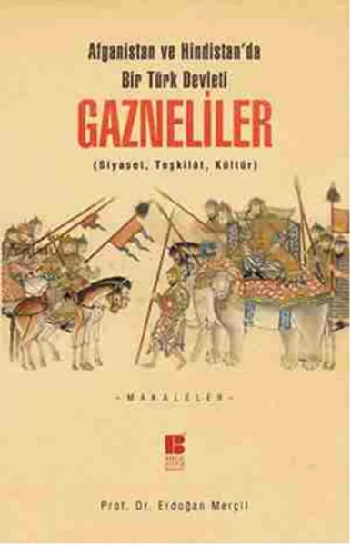 Afganistan ve Hindistan'da bir Türk Devleti: Gazneliler Halife Altay Afganistan ve Hindistan'da bir Türk Devleti: Gazneliler Halife Altay