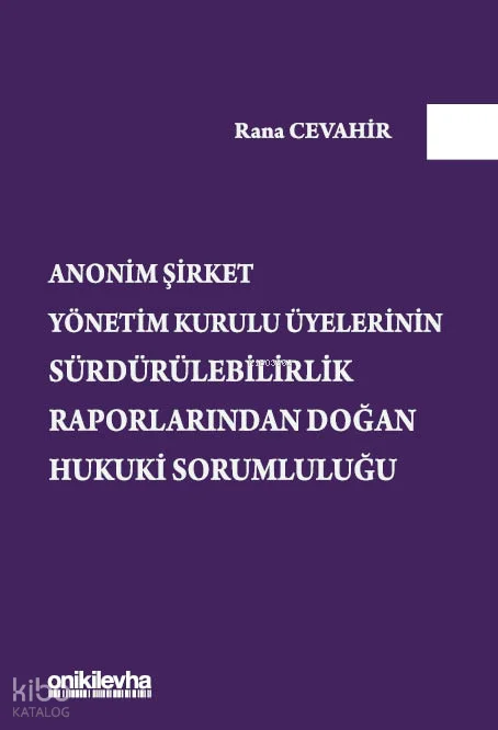 Anonim Şirket Yönetim Kurulu Üyelerinin Sürdürülebilirlik Raporlarından Doğan Hukuki Sorumluluğu (Ciltli)