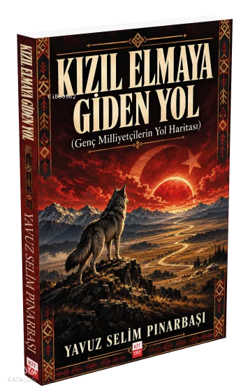 Kızıl Elmaya Giden Yol;Genç Milliyetçilerin Yol Haritası