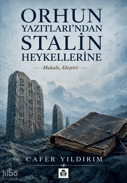 Orhun Yazıtları'ndan Stalin Heykellerine;Makale, Eleştiri