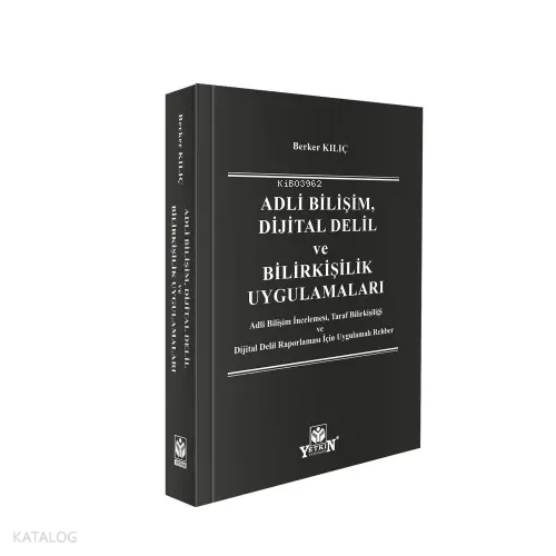 Adli Bilişim, Dijital Delil ve Bilirkişilik Uygulamaları