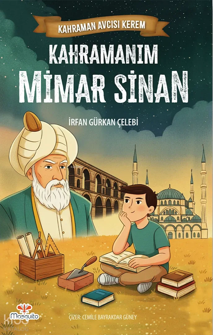 Kahraman Avcısı Kerem - Kahramanım Mimar Sinan