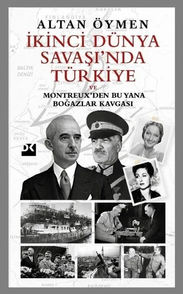 İkinci Dünya Savaşı'nda Türkiye ve Montreuxden Bu Yana Boğazlar Kavgası