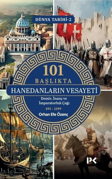 101 Başlıkta Hanedanların Vesayeti: Demir İnanç ve İmparatorluk Çağı - Dünya Tarihi 2