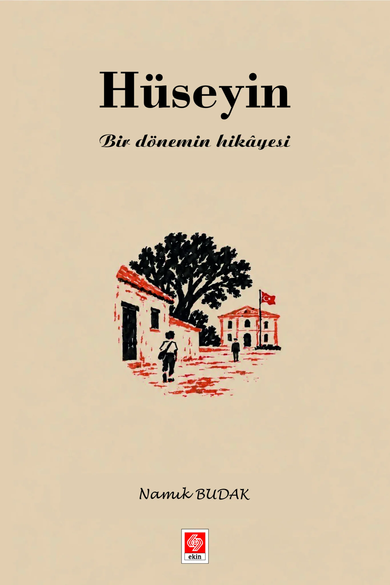 Hüseyin Bir Dönemin Hikayesi / Namık Budak