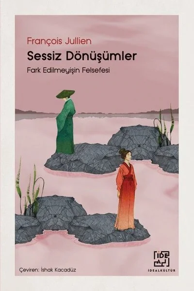 Sessiz Dönüşümler - Fark Edilmeyişin Felsefesi