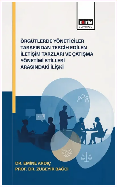 Örgütlerde Yöneticiler Tarafından Tercih Edilen İletişim Tarzları ve Çatışma Yönetimi Stilleri Arasındaki İlişkiler -