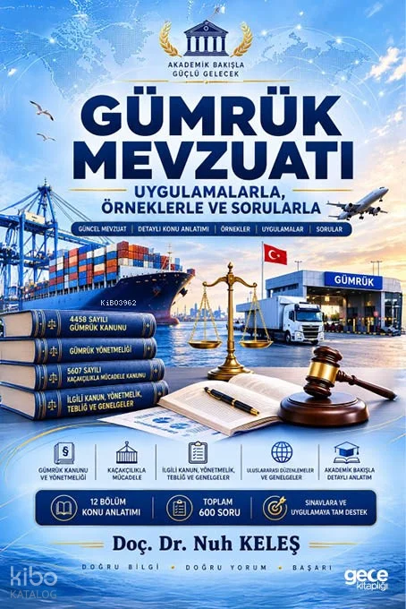 Gümrük Mevzuatı;Uygulamalarla Örneklerle ve Sorularla