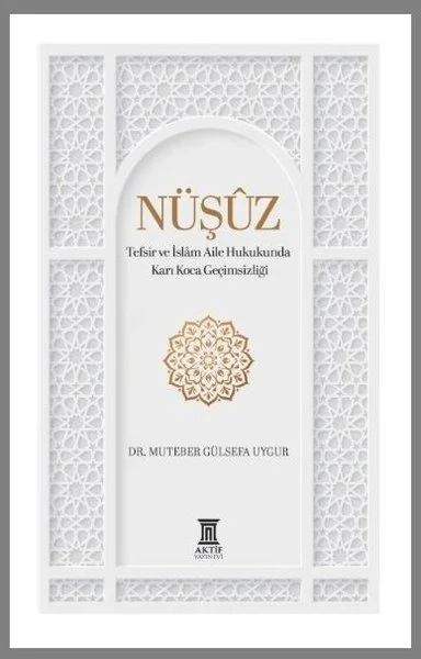 Nüşuz: Tefsir ve İslam Aile Hukukunda Karı Koca Geçimsizliği