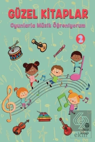 Güzel Kitaplar 2 - Oyunlarla Müzik Öğreniyorum