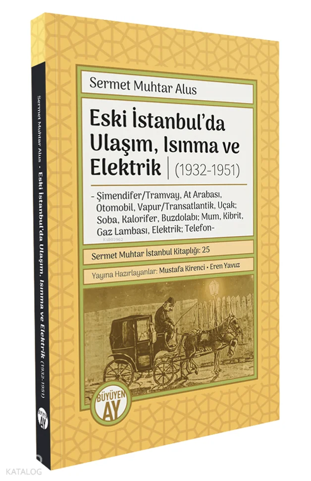Eski İstanbul'da Ulaşım, Isınma ve Elektrik (1932-1951);Sermet Muhtar İstanbul Kitaplığı: 25
