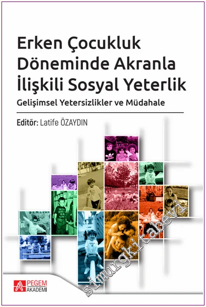 Erken Çocukluk Döneminde Akranla İlişkili Sosyal Yeterlik : Gelişimsel Yetersizlikler ve Müdahale -