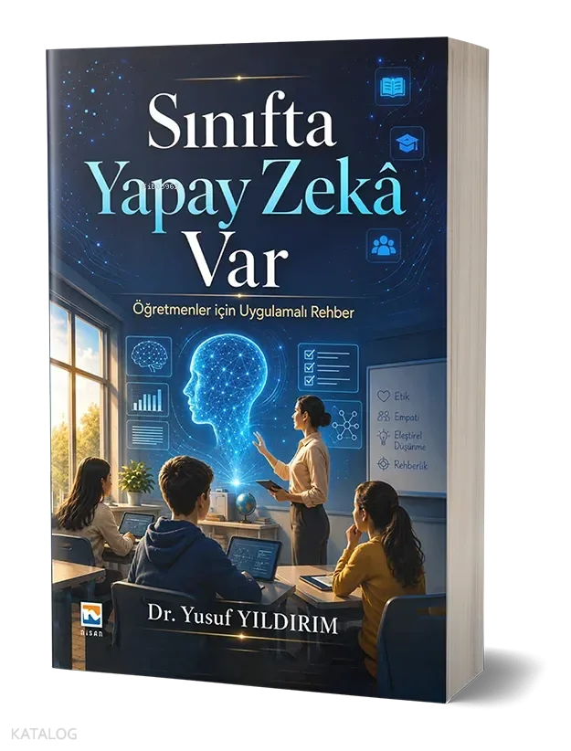 Sınıfta Yapay Zekâ Var;Öğretmenler için Uygulamalı Rehber