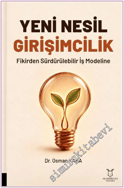 Yeni Nesil Girişimcilik Fikirden Sürdürülebilir İş Modeline -