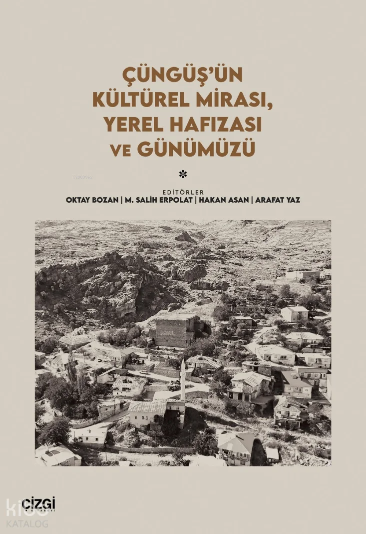 Çüngüş'ün Kültürel Mirası, Yerel Hafızası ve Günümüzü